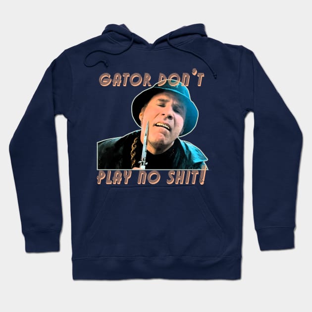 GATOR DONT PLAY SHIT VINTAGE Hoodie by boogie.bomb